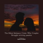 The Silent Intimacy Crisis: Why Couples Struggle reviving passion