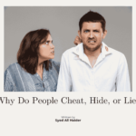 Reasons of Cheating : Why Do People Cheat, Hide, or Lie?