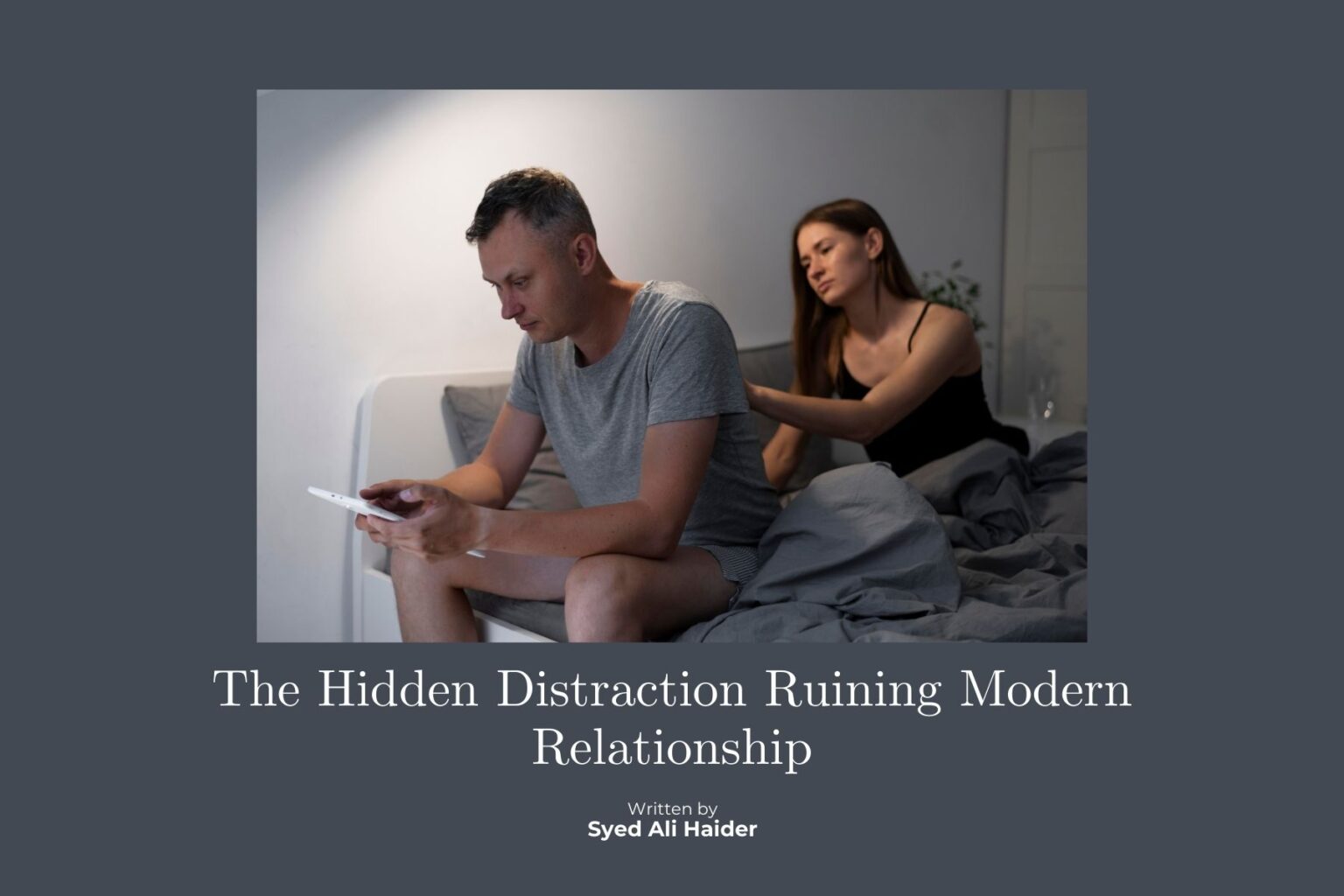 The Hidden Distraction Ruining Modern Relationship