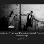 Restoring Trust and Protecting Mental Peace in Relationships