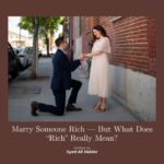 Marry Someone Rich — But What Does “Rich” Really Mean?