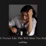 A Partner Like This Will Make You Sick