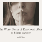 The Worst Form of Emotional Abuse is Silent partner