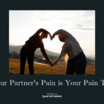 Your Partner’s Pain is Your Pain Too