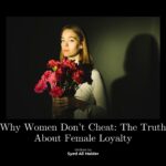 Why Women Don’t Cheat: The Truth About Female Loyalty