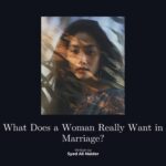 What Does a Woman Really Want in Marriage?