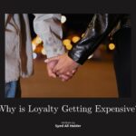Why is Loyalty Getting Expensive?