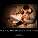 Does Every Man Deserve a Good Woman?
