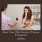 Does Your Wife Deserve Princess Treatment?