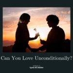 Can You Love Unconditionally?